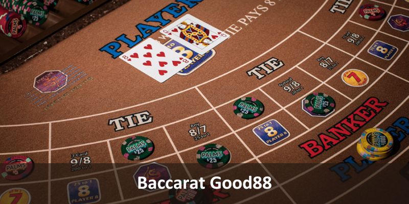 Baccarat Good88 - Tựa Game Cuốn Hút Phù Hợp Cho Tân Thủ