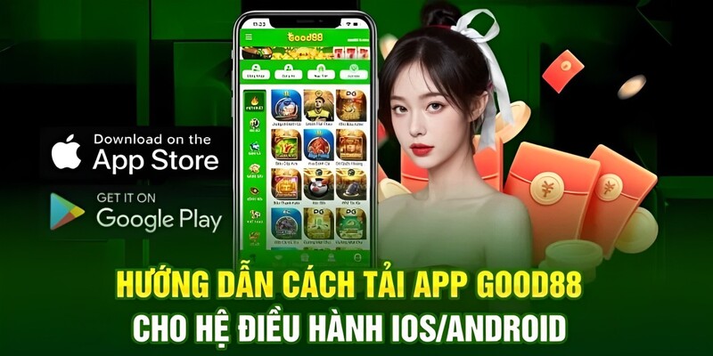 Hướng dẫn cách tải app Good88 cho thiết bị Android và iOS nhanh chóng